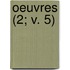 Oeuvres (2; V. 5)