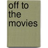 Off to the Movies by Kelly Gaffney