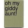 Oh My Giddy Aunt! door Jay Cassie