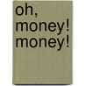 Oh, Money! Money! door Eleanor H. (Eleanor Hodgman) Porter