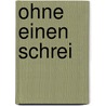 Ohne einen Schrei door Aleksandar Tisma