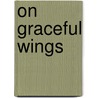 On Graceful Wings door Donna Vermillion Giampa