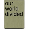 Our World Divided door Cath Senker