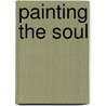 Painting The Soul door Eve Hemming
