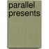 Parallel Presents