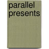 Parallel Presents door Amelia Barikin