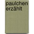 Paulchen erzählt