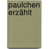 Paulchen erzählt door Ursula Kraus