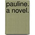 Pauline. A novel.
