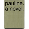 Pauline. A novel. by Lucy Bethia. Walford