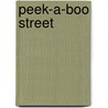 Peek-A-Boo Street by Karmel Schreyer