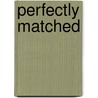 Perfectly Matched door Lois Richer