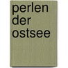Perlen der Ostsee by Hans-Jürgen Gaudeck