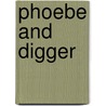 Phoebe and Digger by Tricia Springstubb