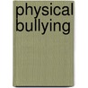 Physical Bullying door Reagan Miller