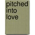 Pitched into Love