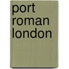 Port Roman London door Gustav Milne