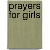 Prayers for Girls by Thomas Nelson Publishers