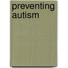 Preventing Autism door Jay Gordon