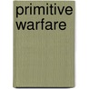 Primitive Warfare door Augustus Henry Lane-Fox Pitt-Rivers
