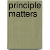 Principle Matters door Robert J. Collins