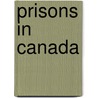 Prisons In Canada door Luc Gosselin