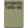 Projects, 1990-96 door Robert Harbison