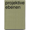 Projektive Ebenen door Günter Pickert