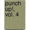 Punch Up!, Vol. 4 by Shiuko Kano