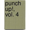 Punch Up!, Vol. 4 door Shiuko Kano