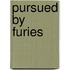 Pursued by Furies