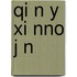 Qi N Y Xi Nno J N