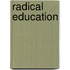 Radical Education