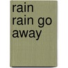 Rain Rain Go Away by Rhonda Voo