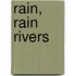Rain, Rain Rivers