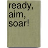 Ready, Aim, Soar! door Rick Frishman
