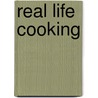 Real Life Cooking door Trish Deseine