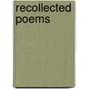 Recollected Poems by Daryl Hine
