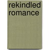 Rekindled Romance door Lorraine Beatty