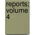 Reports; Volume 4