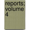 Reports; Volume 4 by Sidney Herbert Ray