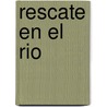 Rescate en el Rio by Barbara G. Hennessy