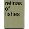 Retinas of Fishes by Mohamed A. Ali