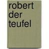Robert Der Teufel door Ernst Benjamin Salomon Raupach