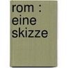 Rom : Eine Skizze by Friedrich Emanuel Von Hurter-ammann