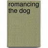 Romancing the Dog by Marion Zola