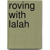 Roving with Lalah by Robert Lalah