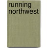 Running Northwest by Michael James Melville