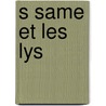 S Same Et Les Lys by Lld John Ruskin