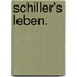 Schiller's Leben.